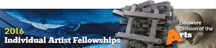 Delaware Division of the Arts - Individual Artist Fellowships 2016