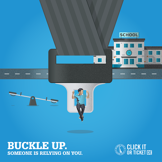 Buckle Up. Someone is relying on you. Click It or Ticket DE 2019