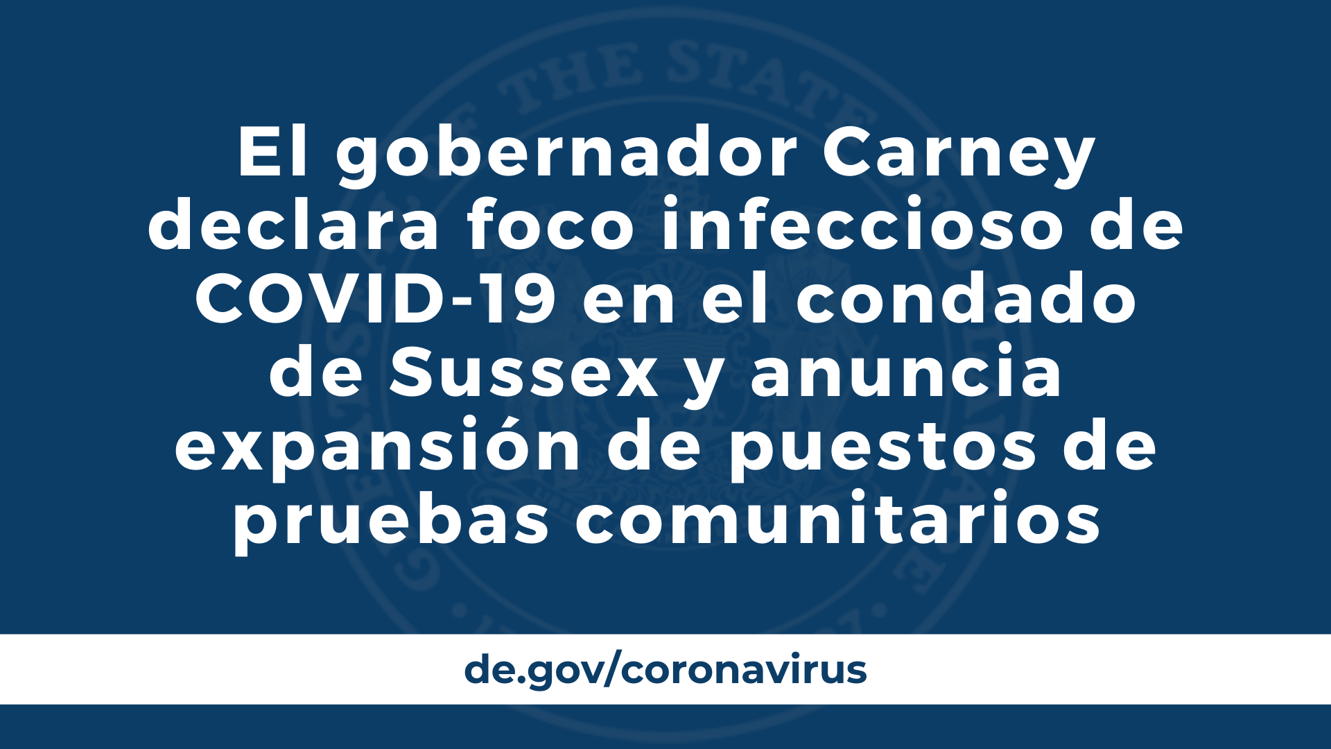 El gobernador Carney declara foco infeccioso de COVID-19 en el condado de Sussex y anuncia expansión de puestos de pruebas comunitarios