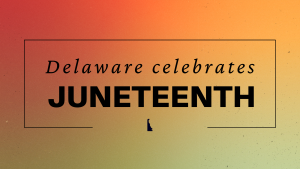 Delaware celebrates Juneteenth