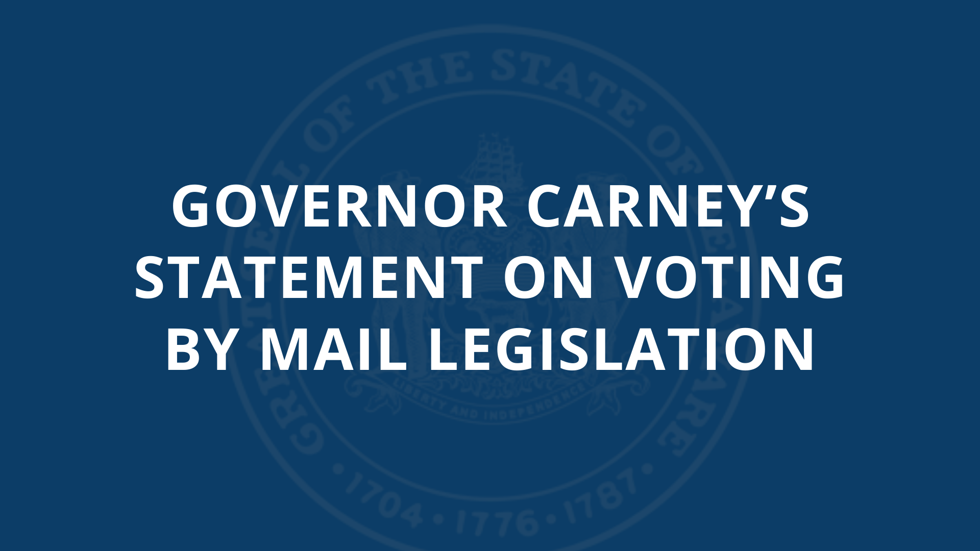 Governor Carney’s Statement on Voting by Mail Legislation