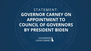 STATEMENT: Governor Carney on Appointment to Council of Governors by President Biden