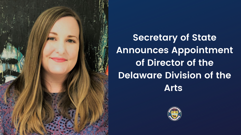 Secretary of State Announces Appointment of Director of the Delaware Division of the Arts