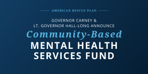 Governor Carney, Lt. Governor Hall-Long Announce Community-Based Mental Health Services Fund