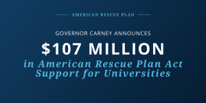 Governor Carney Announces $107M in American Rescue Plan Act (ARPA) Support for Universities