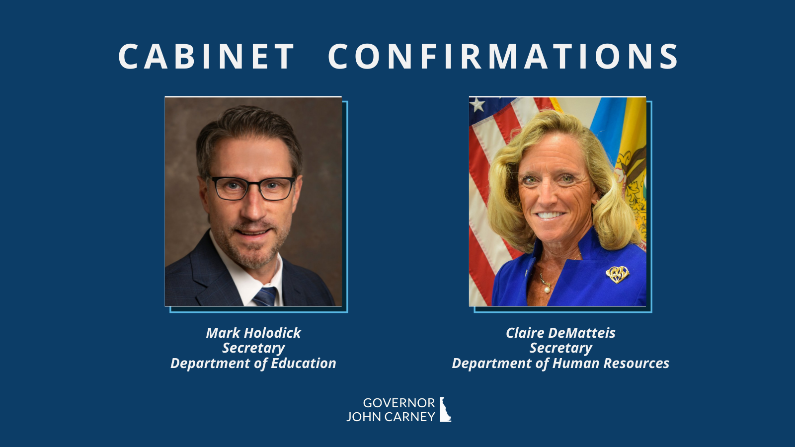 Cabinet Confirmation text with headshots of Mark Holodick and Claire DeMatteis