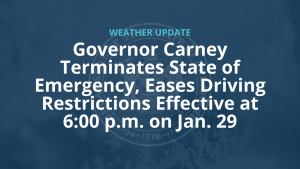 Governor Carney Terminates State of Emergency, Eases Driving Restrictions Effective at 6:00 p.m.