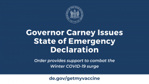 Governor Carney Issues State of Emergency Declaration. Order provides support to combat the Winter COVID-19 surge.