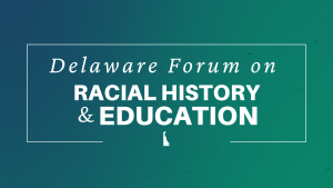 Delaware Forum on Racial History and Education