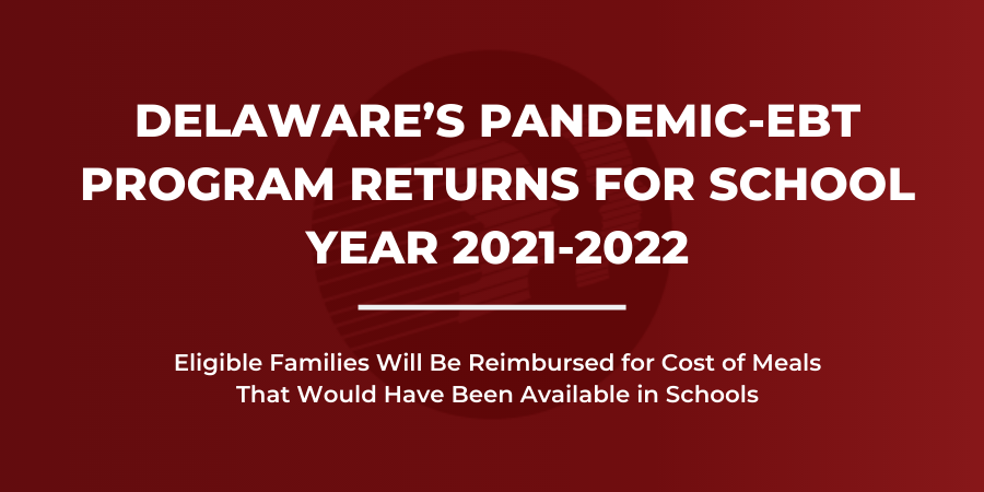 Delaware’s Pandemic-EBT Program Returns for School Year 2021-2022