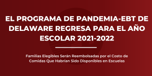Español Delawares Pandemic EBT Program Returns for School Year 2021 2022