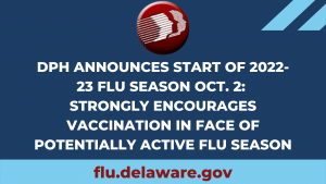 DPH ANNOUNCES START OF 2022-23 FLU SEASON OCT. 2: STRONGLY ENCOURAGES VACCINATION IN FACE OF POTENTIALLY ACTIVE FLU SEASON