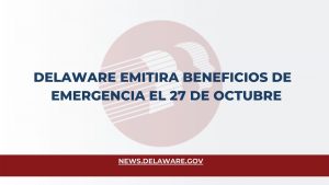 Delaware emitirá beneficios de emergencia el 27 de Octubre