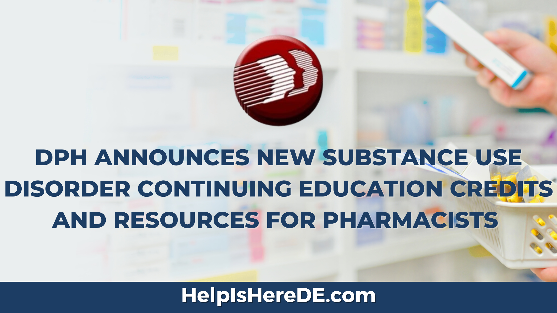 DPH ANNOUNCES NEW SUBSTANCE USE DISORDER CONTINUING EDUCATION CREDITS AND RESOURCES FOR PHARMACISTS