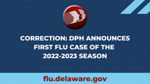 CORRECTION: DPH ANNOUNCES FIRST FLU CASE OF THE 2022-2023 SEASON