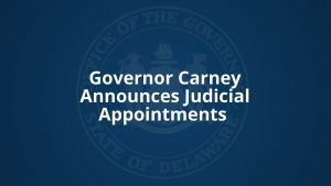 Governor Carney Announces Judicial Appointments