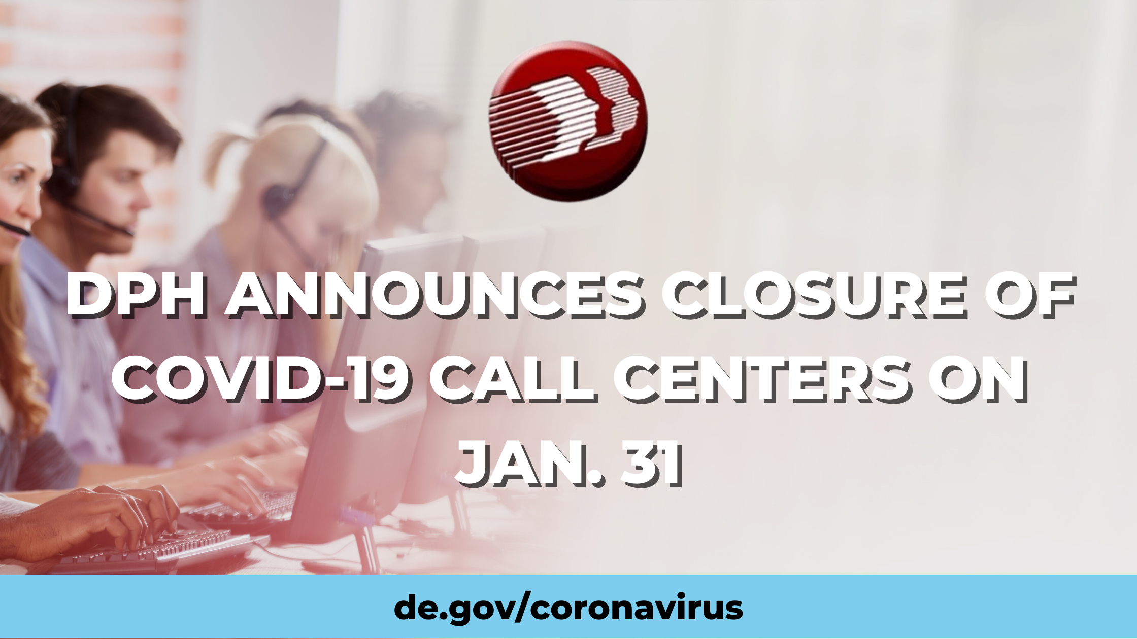DPH Announces Closure Of COVID-19 Call Centers on Jan. 31