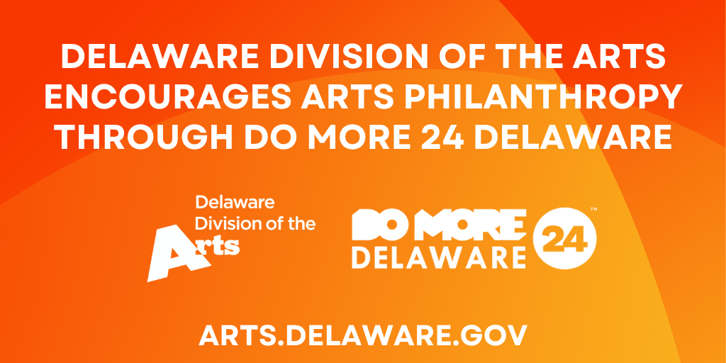 Delaware Division of the Arts Encourages Arts Philanthropy Through Do More 24 Delaware