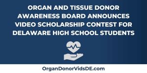 Organ and Tissue Donor Awareness Board Announces Video Scholarship Contest for Delaware High School Students
