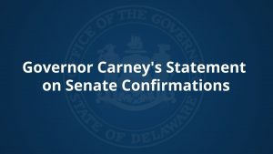 Graphic with state seal that says "Governor Carney's Statement on Senate Confirmations."