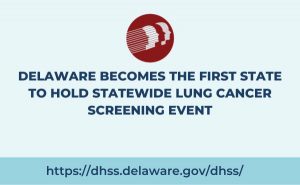 Delaware Becomes the First State to Hold Statewide Lung Cancer Screening Event