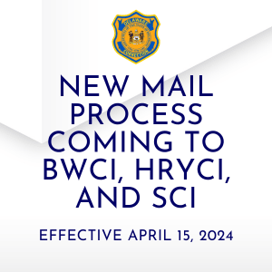 New mail process coming to BWCI, HRYCI, and SCI. Effective April 15, 2024