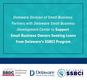 blue square with logos of SBDC, DE Div. of Small Business and SSBCI Program at the bottom. Text says Delaware Division of Small Business partners with Delaware Small Business Development Cemter tp Si[[prt Small Business Owners Seeking Loans from Delaware's SSBCI Program