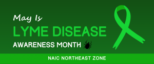 May is Lyme Disease Awareness Month NAIC Northeast Zone