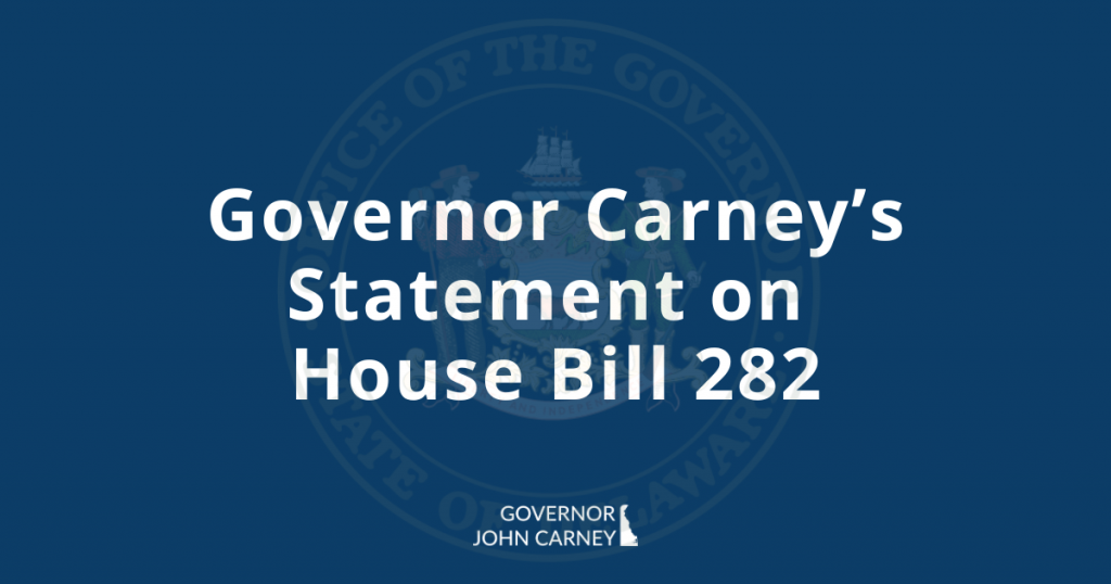 Governor Carney’s Statement on House Bill 282