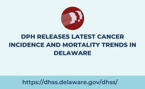 DPH Releases Latest Cancer Incidence and Mortality Trends in Delaware