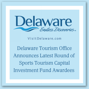 Delaware Tourism Office Announces Latest Round of Sports Tourism Capital Investment Fund Awardees