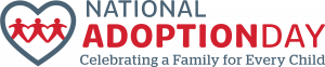 National Adoption Day logo featuring three children holding hands inside a heart, with the words “National Adoption Day” and the tagline “Celebrating a Family for Every Child.”