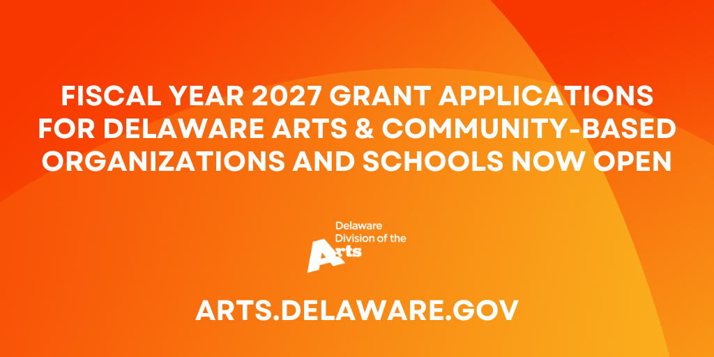 Fiscal Year 2027 Grant Applications for Delaware Arts and Community-Based Organizations and Schools Now Open