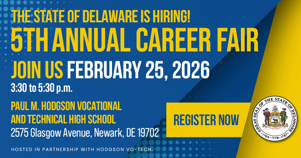 Graphic announcing the State of Delaware’s 5th Annual Career Fair. The event takes place February 25, 2026, from 3:30 to 5:30 p.m. at Paul M. Hodgson Vocational and Technical High School, 2575 Glasgow Avenue, Newark, Delaware. The design features blue and gold colors, a “Register Now” button, the Great Seal of the State of Delaware, and notes the event is hosted in partnership with Hodgson Vo-Tech.