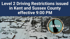 Driving Restriction issued in Kent and Sussex County effective 9:00 pm. Overlaid a winter scene picture with DEMA logo.