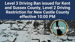 Level 3 Driving Ban issued for Kent and Sussex Counties, Level 2 Driving Restriction for New Castle County effective 10:00 PM with overlay of winter scene with DEMA Logo