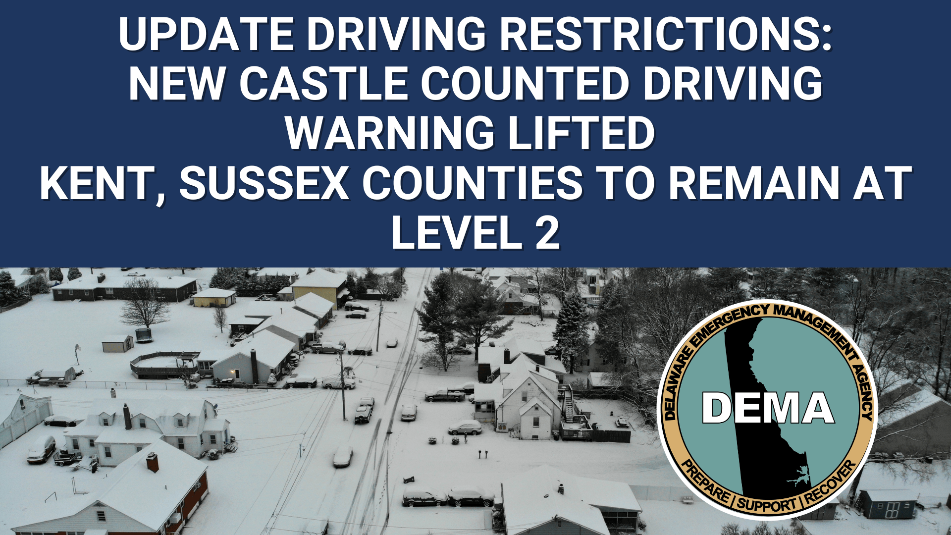 Update Driving Restrictions: Driver Warning lifted for New Castle County. Driving Restrictions for Kent, Sussex Counties to remain at Level 2. Overlaying winter scene with DEMA Logo.