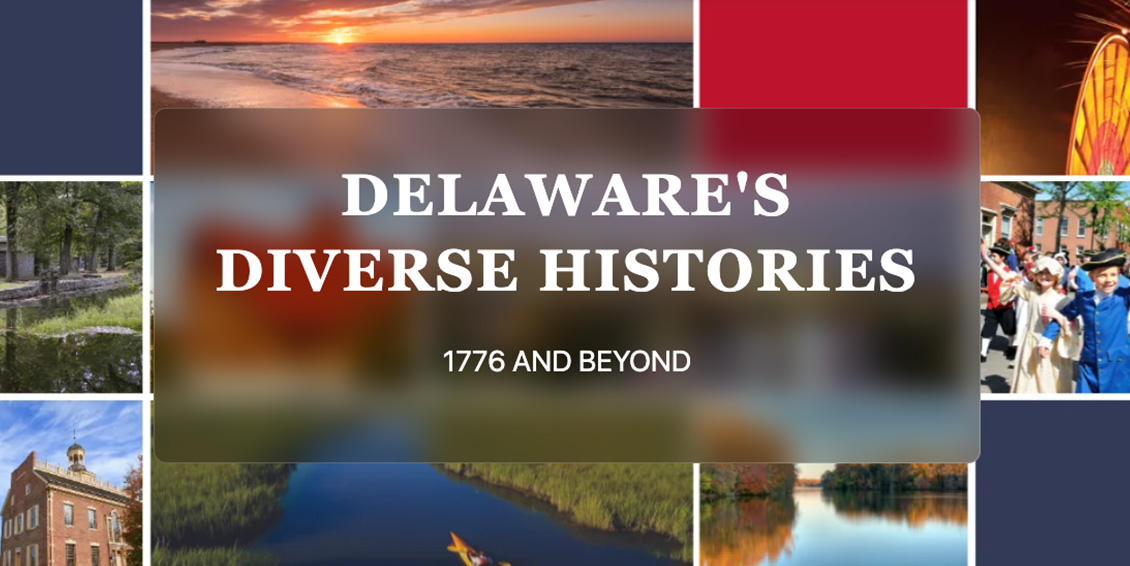 Diverse Histories Virtual Exhibit Launches, Expanding Delaware’s Story Beyond 1776