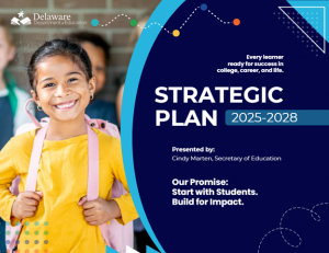 DDOE Strategic Plan cover featuring a little girl in a backpack smiling at the camera. The cover says, "Every learner ready for success in college, career, and life. Strategic Plan 2025-2028. Presented by Cindy Marten, Secretary of Education. Our Promise: Start with Students. Build for Impact."
