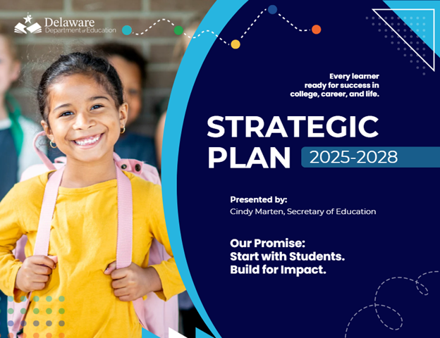 DDOE Strategic Plan cover featuring a little girl in a backpack smiling at the camera. The cover says, "Every learner ready for success in college, career, and life. Strategic Plan 2025-2028. Presented by Cindy Marten, Secretary of Education. Our Promise: Start with Students. Build for Impact."