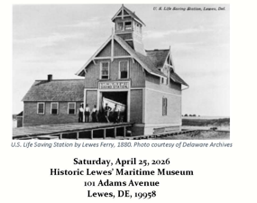 B&W image of life saving station with date and location details, Saturday, April 25, 2026, 9am-4pm. Historic Lewes' Maritime Museum, 101 Adams Ave, Lewes, DE