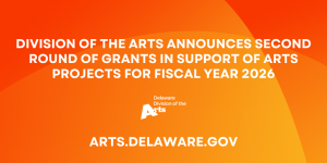 Division of the Arts Announces Second Round of Grants in Support of Arts Projects for Fiscal Year 2026 on an orange background