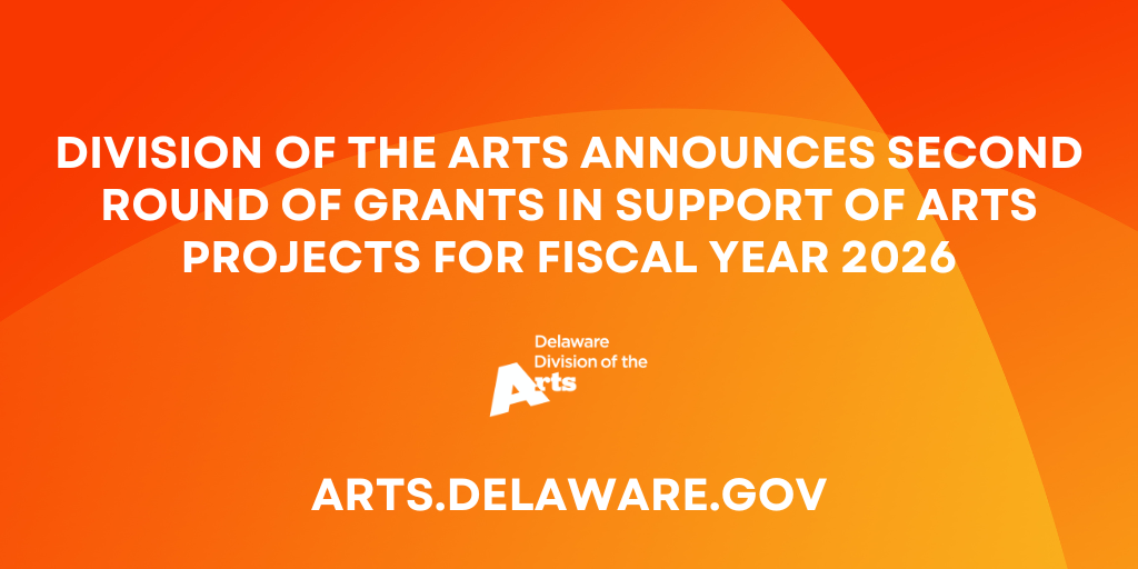 Delaware Division of the Arts Announces Second Round of Grants in Support of Arts Projects for Fiscal Year 2026