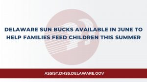 A banner with text that says "Delaware SUN Bucks Available in June to Help Families Feed Children this Summer."