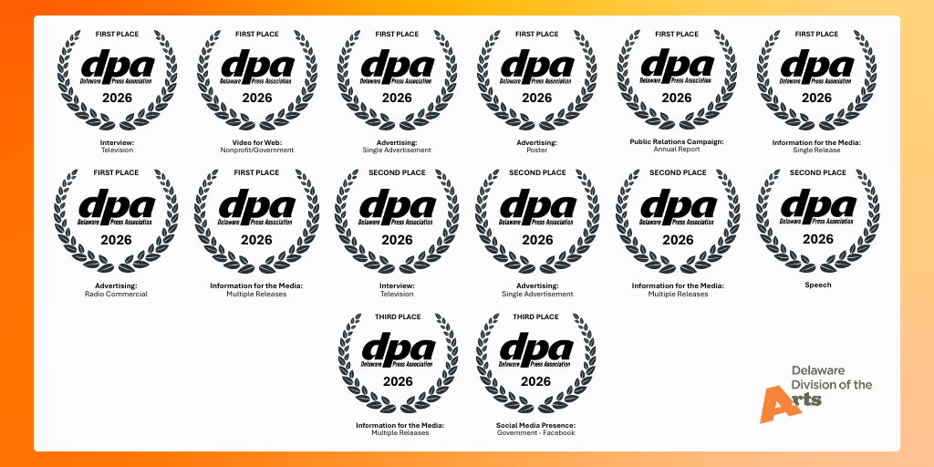 Graphic showing multiple 2026 Delaware Press Association award laurels recognizing the Delaware Division of the Arts, arranged across the image against a light background with an orange-to-gold border. Categories listed include first-, second-, and third-place awards for interview, video for web, advertising, public relations campaign, information for the media, speech, social media presence, and annual report.